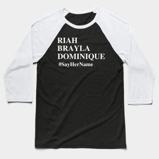 Riah Brayla Dominique #SayHerName , BLM T-Shirt , Black Lives Matter , Systemic Equality Baseball T-Shirt